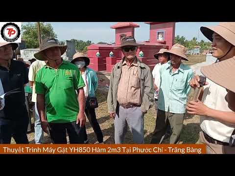 Thuyết Trình máy gặt YH850 hàm 2m3 tại Phước Chỉ Trãng Bàng -TP Tây Ninh