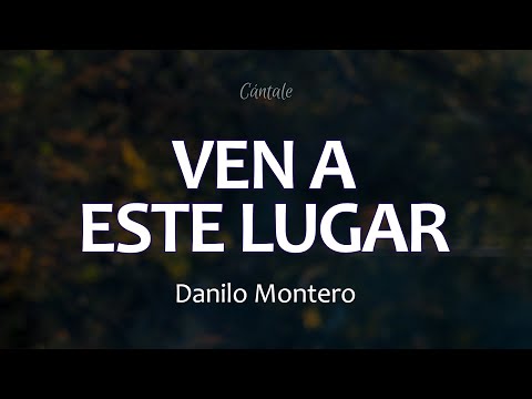Ven A Este Lugar - Danilo Montero