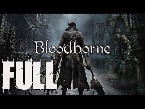 Bloodborne Full Game Walkthrough Complete Walkthrough