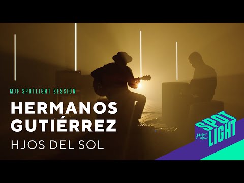 HERMANOS GUTIÉRREZ - Hijos Del Sol | MJF Spotlight Session