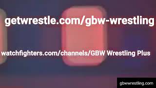 go to our websites at getwrestle.com/gbw-wrestling or watchfighters.com/channels/GBW wrest plus