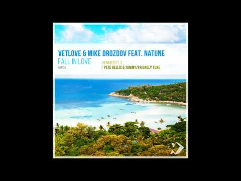 VetLove & Mike Drozdov feat Natune - Fall in Love (Pete Bellis & Tommy Remix)