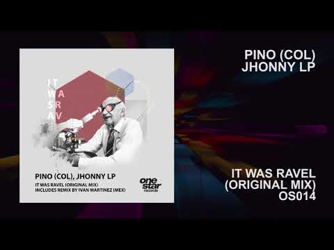 PINO (COL), Jhonny Lp - It Was Ravel (Original Mix)[Onestar Records]