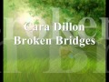 Cara Dillon - Broken Bridges (lyrics - paroles)