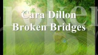 Cara Dillon - Broken Bridges (lyrics - paroles)