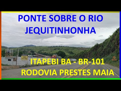 Atualização Ponte sobre Rio Jequitinhonha Rodovia BR-101 Itagimirim Ba passando Itapebi Ba 5/12/2025