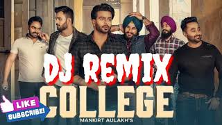 College mankirt Aulakh new song dj remix