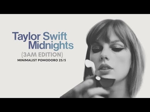 Taylor Swift - Midnights (3AM Edition) Minimalist Pomodoro Timer 25/5 | 📚 Love, Juls Corner