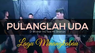 Download lagu PULANGLAH UDA | Mr. Sharlong Ft. D'Brother Trio & Band | Lagu Minang mp3 Download lagu PULANGLAH UDA | Mr. Sharlong Ft. D'Brother Trio & Band | Lagu Minang mp3