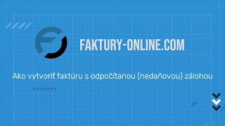 Ako vytvoriť faktúru s odpočítanou zálohou