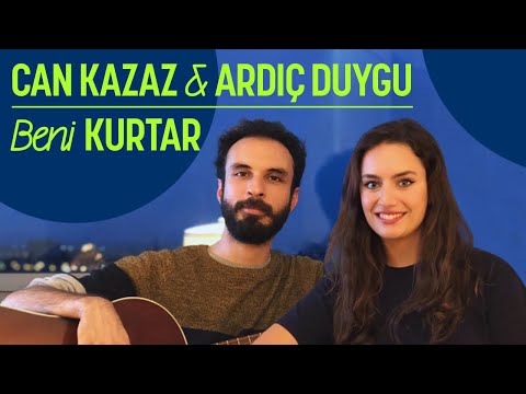 Can Kazaz & Ardıç Duygu - Beni Kurtar