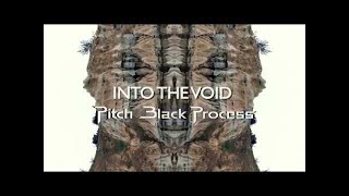 Pitch Black Process - Into the Void / Derinlere