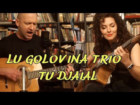 Lu Golovina Trio - Tu Djaial (vocals)