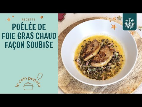 Poêlée de foie gras chaud façon soubise