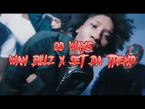 Wan Billz X Set Da Trend - 80 Ways (Unreleased & Video)