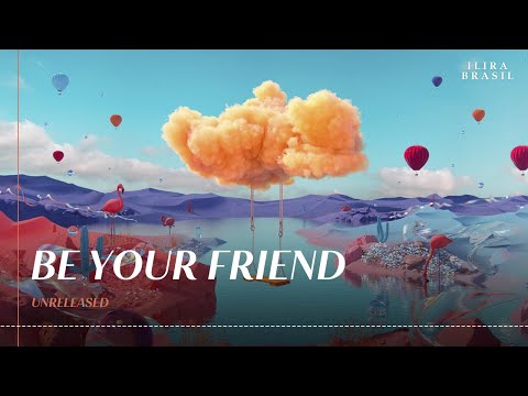 Video thumbnail for Be Your Friend