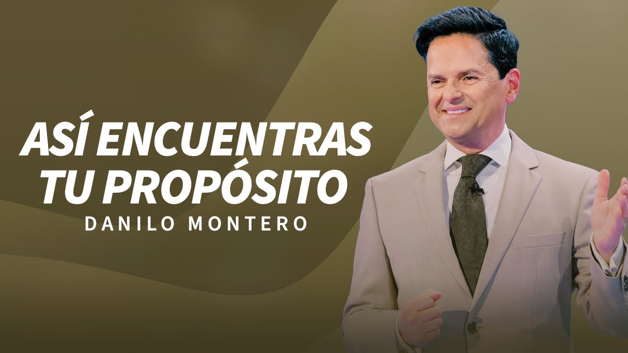 Así encuentras tu propósito - Danilo Montero | Prédicas Cristianas Nuevas