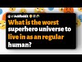R AskReddit What Is The Worst Superhero Universe To Live In As An Regular Human