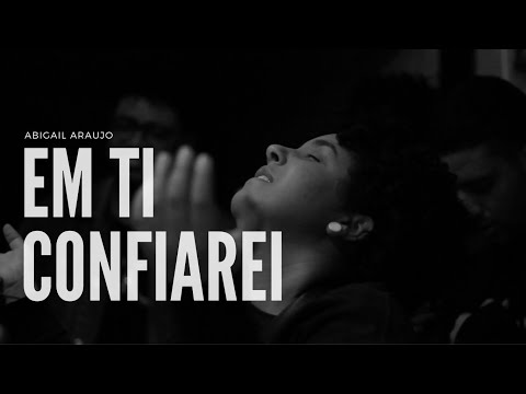 Em Ti Confiarei || Abigail Araujo || SDM 15