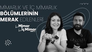 Tercih Dönemi İçin Mimarlık ve İç Mimarlık Bölümlerinin Merak Edilenle