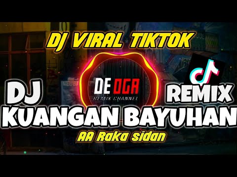DJ KUANGAN BAYUHAN REMIX AA RAKA SIDAN - Deoga Remix FULL BASS