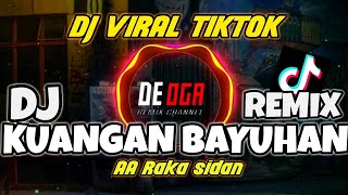 Download lagu DJ KUANGAN BAYUHAN REMIX AA RAKA SIDAN - Deoga Remix FULL BASS mp3