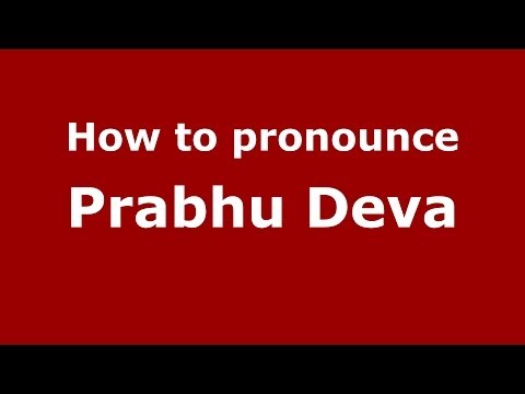 How to pronounce Prabhu Deva