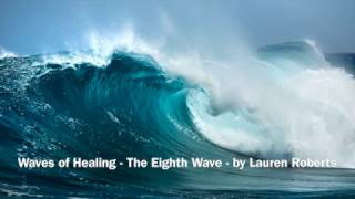 Waves of Healing   The Eighth Wave   Meditation Relaxation Soaking Piano Music