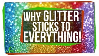 Why Does Glitter Stick to Everything?