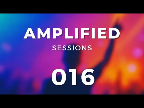 Amplified Sessions 016 (Feel-Good Dance Anthems)
