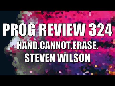 Prog Review 324 - Hand Cannot Erase - Steven Wilson