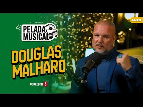 Ep.45 | DOUGLAS MALHARO