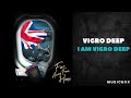 Vigro Deep - I Am Vigro Deep