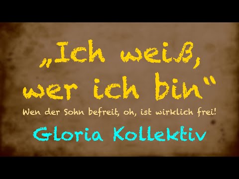Ich weiß, wer ich bin – mit Liedtext (Lyric Video) | Gloria Kollektiv | Lobpreis Deutsch Freiheit