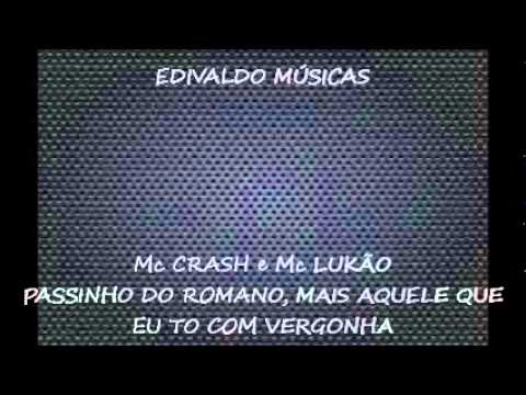 MC Crash e MC Lukão - Passinho do Romano, Mais aquele Que eu To Com Vergonha - (Edivaldo Músicas)