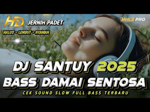 DJ SANTUY 2025 FULL BASS DAMAI SENTOSA | CEK SOUND BASS JERNIH LEMBUT NYAMAN (MHLS PRO)