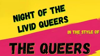 THE QUEERS ✯ NIGHT OF THE LIVID QUEERS ✯ [KARAOKE VERSION]  INSTRUMENTAL