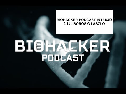 BIOHACKER PODCAST INTERJÚ # 14 - Prof. BOROS G LÁSZLÓ