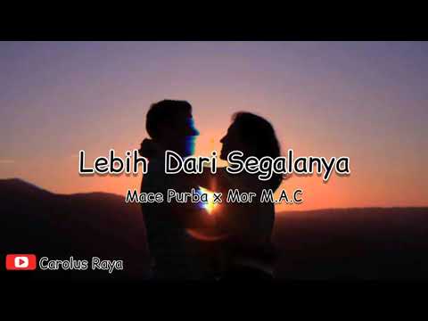 Lebih Dari Segalanya - Mace Purba x Mor M.A.C [Lyric Video]