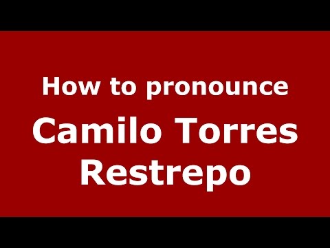 How to pronounce Camilo Torres Restrepo (Colombian Spanish/Colombia)  - PronounceNames.com