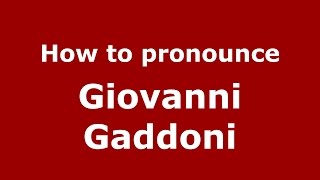 How to pronounce Giovanni Gaddoni
