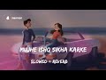 Mujhe Ishq Sikha Karke Slowed Reverb Sad Love Songs Sneh Upadhyay Cover Song