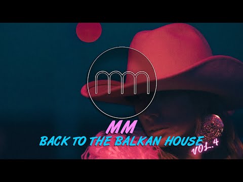 MM - BACK TO THE BALKAN HOUSE vol.4