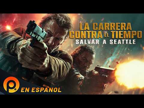LA CARRERA CONTRA EL TIEMPO: SALVAR A SEATTLE | PELICULA COMPLETA EN ESPANOL LATINO DE ACCIÓN