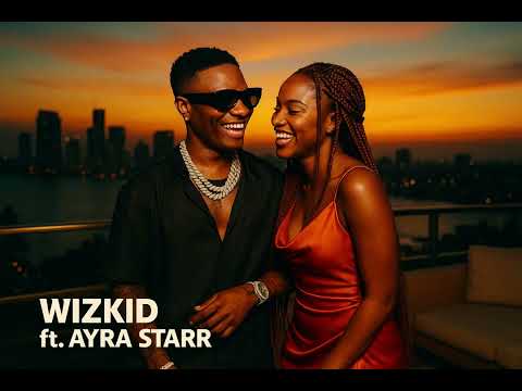 WIZKID ft AYRA STARR  - SWEET SERENADE