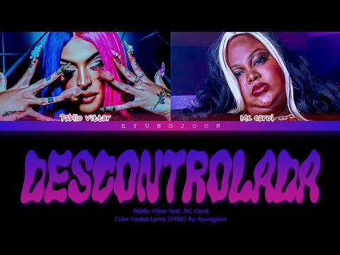 Pabllo Vittar feat. MC Carol - 'DESCONTROLADA' | Color Coded Lyrics/Tradução