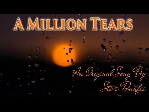 A Million Tears - Original Song by Steve Dunfee