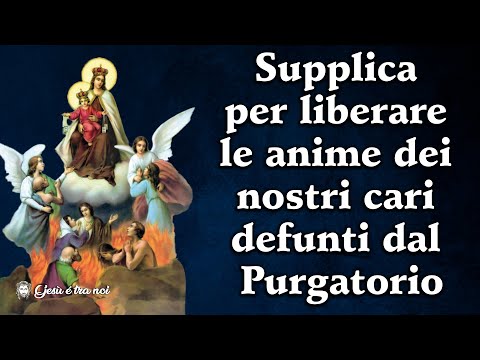 Prayer to free the souls of our deceased loved ones from Purgatory