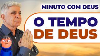 O TEMPO DE DEUS PARA SUA VIDA - Minuto com Deus de Hoje