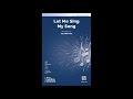 Let Me Sing My Song (SAB), by Jay Althouse – Score & Sound